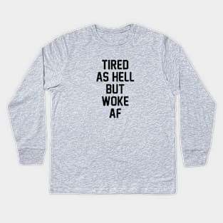 Woke AF Kids Long Sleeve T-Shirt